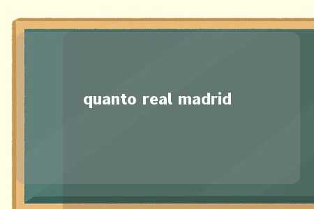 quanto real madrid