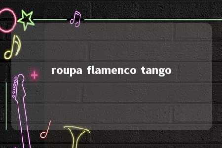 roupa flamenco tango