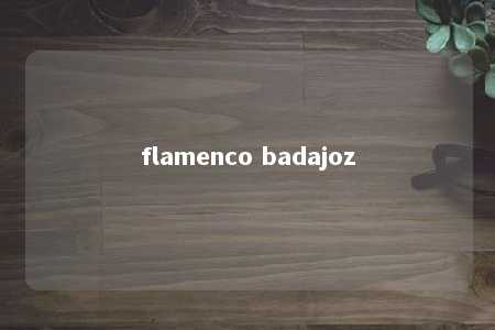 flamenco badajoz