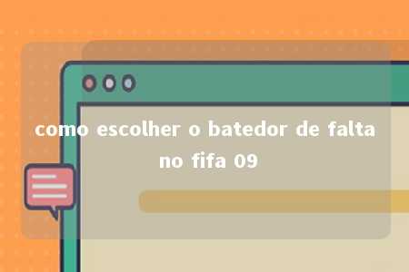 como escolher o batedor de falta no fifa 09