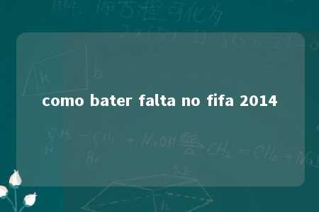 como bater falta no fifa 2014