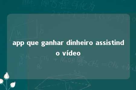 app que ganhar dinheiro assistindo vídeo