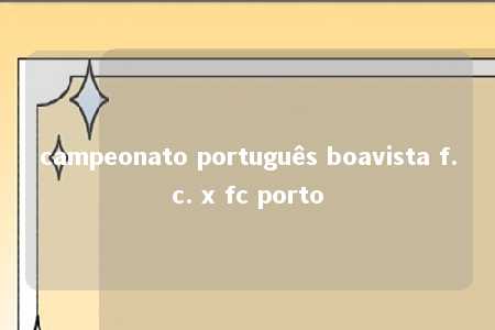 campeonato português boavista f.c. x fc porto