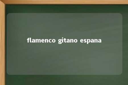 flamenco gitano espana