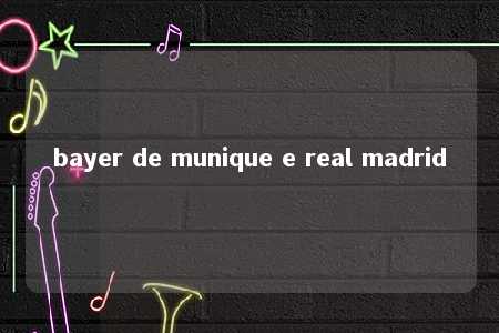 bayer de munique e real madrid