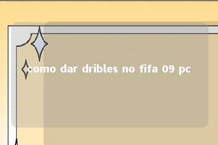 como dar dribles no fifa 09 pc