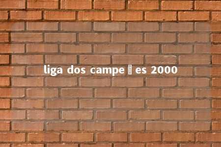 liga dos campeões 2000