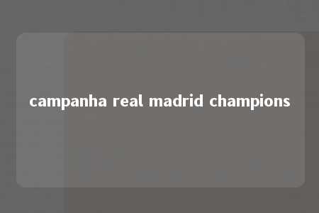 campanha real madrid champions