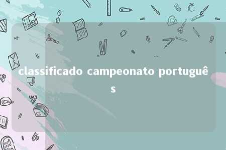 classificado campeonato português