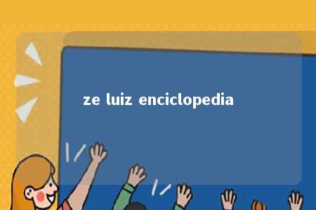 ze luiz enciclopedia