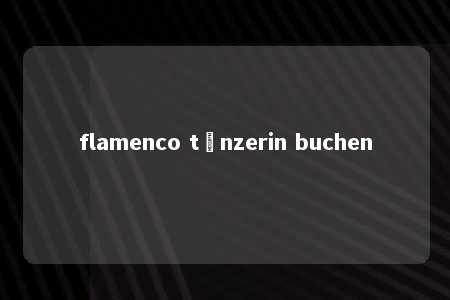 flamenco tänzerin buchen