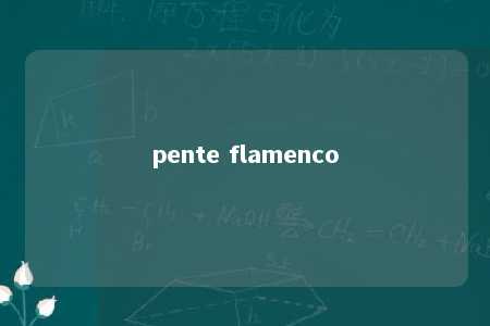 pente flamenco