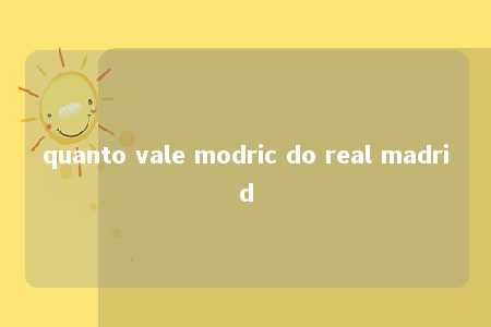 quanto vale modric do real madrid