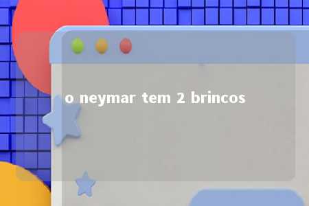 o neymar tem 2 brincos