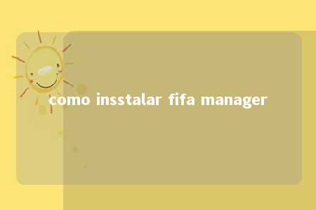 como insstalar fifa manager