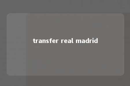 transfer real madrid