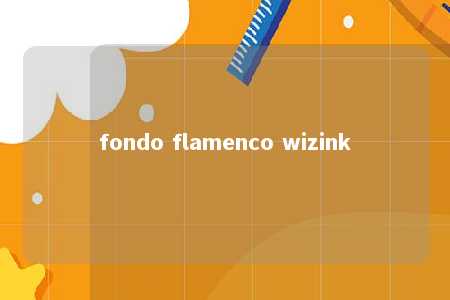 fondo flamenco wizink