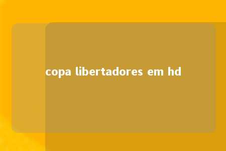 copa libertadores em hd