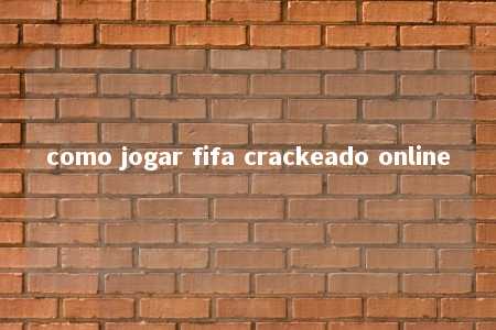 como jogar fifa crackeado online