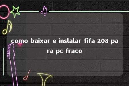 como baixar e inslalar fifa 208 para pc fraco