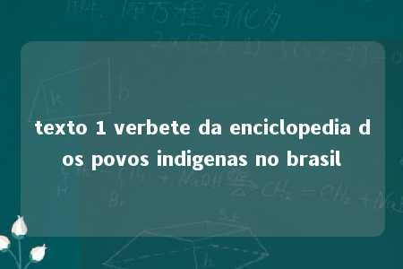 texto 1 verbete da enciclopedia dos povos indigenas no brasil