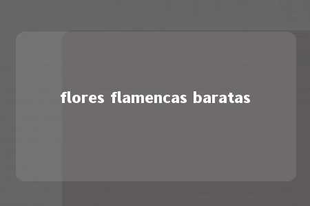 flores flamencas baratas