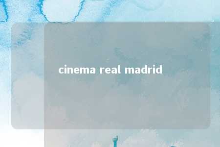 cinema real madrid