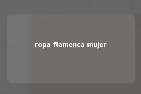 ropa flamenca mujer