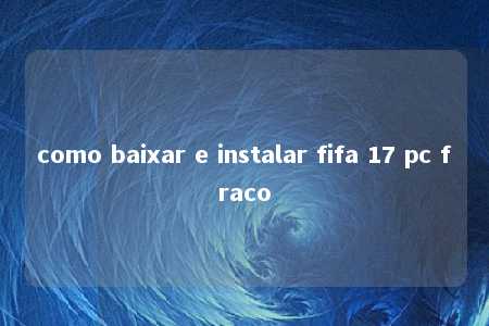 como baixar e instalar fifa 17 pc fraco