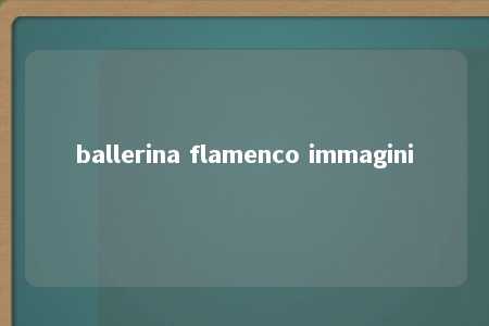 ballerina flamenco immagini