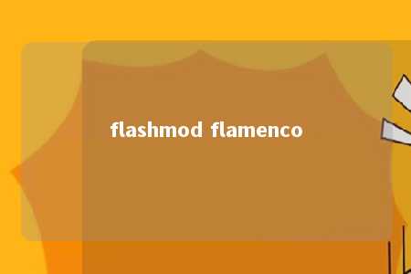 flashmod flamenco