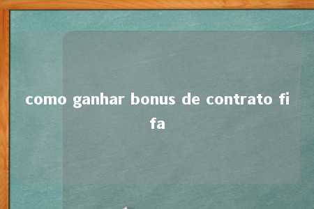 como ganhar bonus de contrato fifa