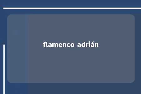 flamenco adrián