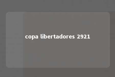 copa libertadores 2921