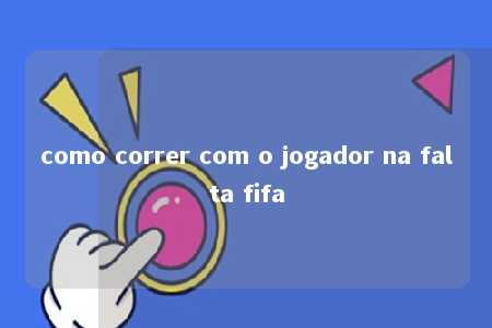 como correr com o jogador na falta fifa