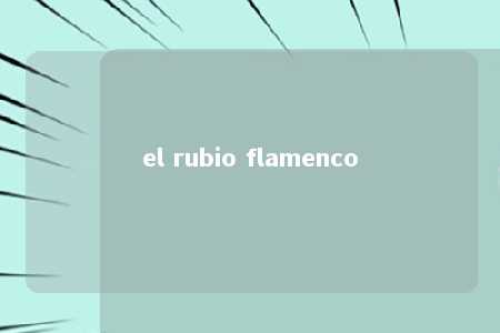 el rubio flamenco