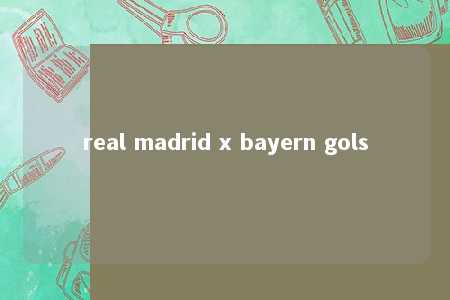 real madrid x bayern gols