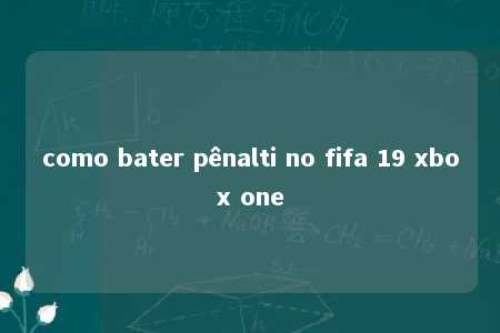 como bater pênalti no fifa 19 xbox one