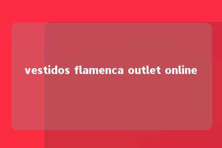 vestidos flamenca outlet online