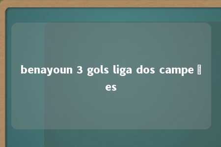 benayoun 3 gols liga dos campeões