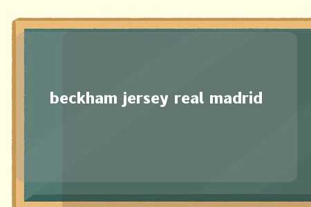 beckham jersey real madrid