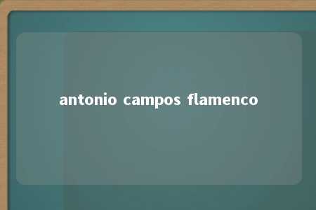 antonio campos flamenco