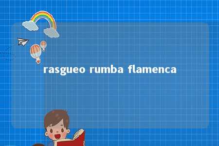 rasgueo rumba flamenca