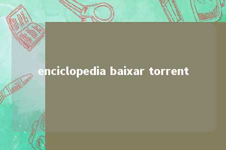 enciclopedia baixar torrent