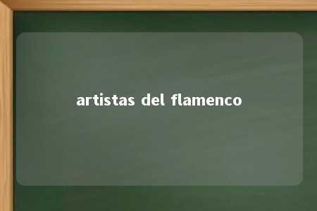 artistas del flamenco