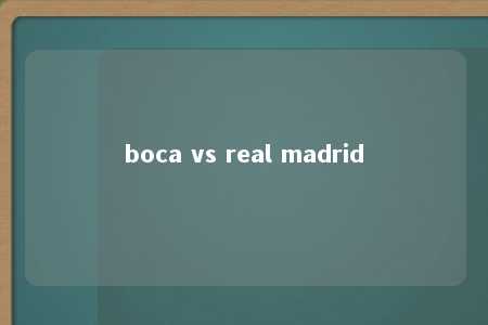 boca vs real madrid