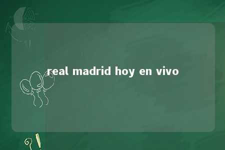 real madrid hoy en vivo