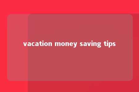 vacation money saving tips