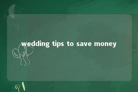 wedding tips to save money