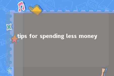 tips for spending less money